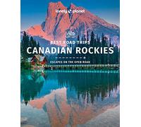 Lonely Planet Best Road Trips Canadian Rockies: 1 (Road Trips Guide)