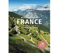 Lonely Planet Best Road Trips France: Detailed Itineraries | Travel Like a Local | Insider Tips | Covers Paris, Normandy, Loire Valley, Provence, and more (Road Trips Guide)