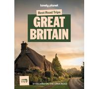 Lonely Planet Best Road Trips Great Britain: 37 Driving Itineraries | Detailed Directions & Maps | Local Tips | Covers Edinburgh, Bath, Cambridge, Welsh Mountains and more (Road Trips Guide)