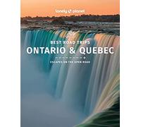 Lonely Planet Best Road Trips Ontario & Quebec: Escapes on the Open Road: 1 (Road Trips Guide)