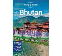 Lonely Planet Bhutan: Perfect for exploring top sights and taking roads less travelled (Travel Guide)