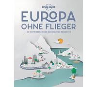 Lonely Planet Bildband Europa ohne Flieger: 80 inspirierende und nachhaltige Reiseideen