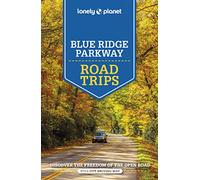 Lonely Planet Blue Ridge Parkway Road Trips: Discover the Freedom of the Open Road (Road Trips Guide)