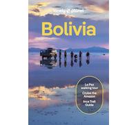 Lonely Planet Bolivia: Perfect for exploring top sights and taking roads less travelled (Travel Guide)