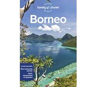 Lonely Planet Borneo: Detailed Itineraries | Travel Like a Local | Insider Tips | Covers Sabah, Sarawak, Kalimantan, Brunei and more (Travel Guide)
