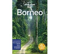 Lonely Planet Borneo: Perfect for exploring top sights and taking roads less travelled (Travel Guide)