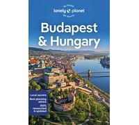 Lonely Planet Budapest & Hungary: Lonely Planet's most comprehensive guide to the city (Travel Guide)