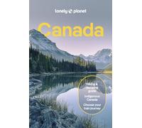 Lonely Planet Canada: Plan the Trip of a Lifetime | Detailed Itineraries & Maps | Insider Tips | Covers British Columbia, Quebec, Alberta and more (Travel Guide)