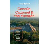 Lonely Planet Cancun, Cozumel & the Yucatan: Plan the Trip of a Lifetime | Detailed Itineraries & Maps | Insider Tips | Covers Hidden Shipwrecks, Crocodiles, Folk Art and more (Travel Guide)