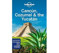 Lonely Planet Cancun, Cozumel & the Yucatan (Travel Guide)