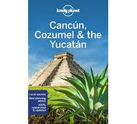 Lonely Planet Cancun, Cozumel & the Yucatan (Travel Guide)