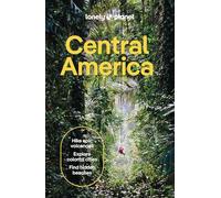 Lonely Planet Central America: Plan the Trip of a Lifetime | Detailed Itineraries & Maps | Insider Tips | Covers Costa Rica, Mexico's Yucatan & Chiapas, Panama, Belize and more (Travel Guide)