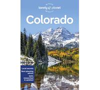 Lonely Planet Colorado: Perfect for exploring top sights and taking roads less travelled (Travel Guide)