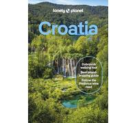 Lonely Planet Croatia: Detailed Itineraries | Travel Like a Local | Insider Tips | Covers Zagreb, Continental Croatia, Istria, Kvarner, Dalmatia, Dubrovnik and more (Travel Guide)