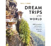 Lonely Planet Dream Trips of the World: 100 Destinations & Itineraries | Detailed Maps & Insider Tips | 2 Day to 3 Week Trips | Bucket List Travel