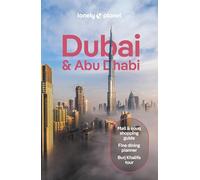 Lonely Planet Dubai & Abu Dhabi: Detailed Itineraries | Travel Like a Local | Insider Tips | Covers Deira, Downtown Dubai, Jumeirah, Abu Dhabi Downtown, Yas Island, and more (Travel Guide)