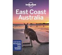 Lonely Planet East Coast Australia: Perfect for exploring top sights and taking roads less travelled (Travel Guide)