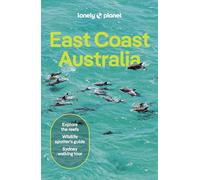 Lonely Planet East Coast Australia: Plan the Trip of a Lifetime | Detailed Itineraries & Maps | Insider Tips | Covers Sydney & New South Wales, ... Outback Australia and more (Travel Guide)