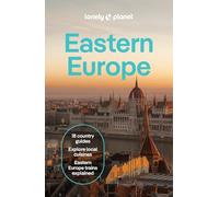 Lonely Planet Eastern Europe: Plan the Trip of a Lifetime | Detailed Itineraries & Maps | Insider Tips | Covers Croatia, Poland, Czech Republic, Hungary, Romania, Albania and more (Travel Guide)