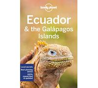 Lonely Planet Ecuador & the Galapagos Islands: Perfect for exploring top sights and taking roads less travelled (Travel Guide)