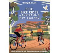 Lonely Planet Epic Bike Rides of Australia and New Zealand: 200 Extraordinary Cycling Routes | Amazing Biking Stories From Expert Cyclists | Maps, Tips & Easy to Hard Adventures