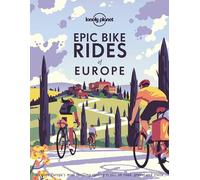 Lonely Planet Epic Bike Rides of Europe: Detailed Itineraries | Insider Tips | Explore Europe’s most thrilling cycling routes