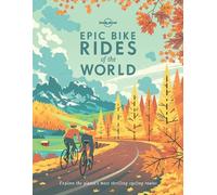 Epic Bike Rides of the World (Lonely Planet) [Idioma Inglés]: explore the planet's most thrilling cycling routes