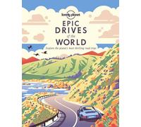 Lonely Planet Epic Drives of the World 1: Explore the planet's most thrilling road trips