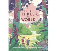 Lonely Planet Epic Hikes of the World 1: Explore the planet's most thrilling hikes