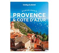 Lonely Planet Experience Provence & the Cote d'Azur: Get away from the everyday (Travel Guide)