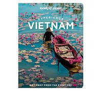 Lonely Planet Experience Vietnam: Get away from the everyday (Travel Guide)