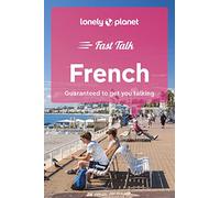 Lonely Planet Fast Talk French: Guaranteed to Get You Talking (Phrasebook)