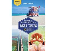 Lonely Planet Florida & the South's Best Trips: 28 amazing road trips (Road Trips Guide)
