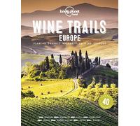 Lonely Planet Food Wine Trails - Europe: Plan 40 Perfect Weekend Breaks | From Vienna to Portugal & Italy | Features Expert Writers & Critics from Each Region