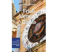 Lonely Planet Friuli Venezia Giulia: Plan the Trip of a Lifetime | Detailed Itineraries & Maps | Insider Tips | Covers Trieste, Carso, Friuli coast and more (Travel Guide)