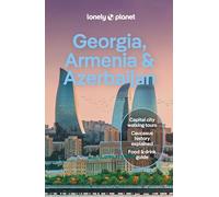 Lonely Planet Georgia, Armenia & Azerbaijan: Plan the Trip of a Lifetime | Detailed Itineraries & Maps | Insider Tips | Covers Tbilisi, Yerevan, Baku, Shahdag National Park and more (Travel Guide)