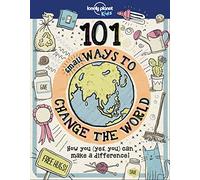 Lonely Planet Kids – 101 pequeñas formas de cambiar el mundo