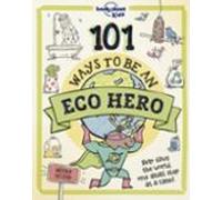 Lonely Planet Kids 101 Ways To Be An Eco Hero [au/uk