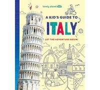 Lonely Planet Kids A Kid's Guide to Italy: Unlock the Magic of Travel | Discover Secret & Surprising Places | Packed with Amazing Facts, Top Spots & Vibrant Photography