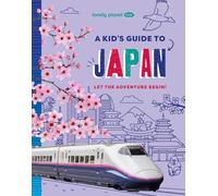 Lonely Planet Kids A Kid's Guide to Japan: Unlock the Magic of Travel | Discover Secret & Surprising Places | Packed with Amazing Facts, Top Spots & Vibrant Photography
