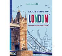 Lonely Planet Kids A Kid's Guide to London: Unlock the Magic of Travel | Discover Secret & Surprising Places | Packed with Amazing Facts, Top Spots & Vibrant Photography