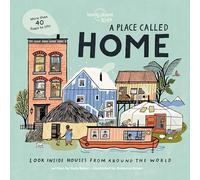 A Place Called Home: Look Inside Houses Around the World (Lonely Planet Kids)