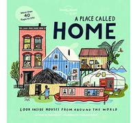 Lonely Planet Kids a Place Called Home: Look Inside Houses Around the World Lift the Flaps, Open Doors, Peek Through Windows Greenland, Africa, Amazon Rainforest & More
