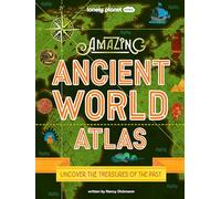 Lonely Planet Kids Amazing Ancient World Atlas