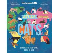 Lonely Planet Kids Atlas of Cats: Discover 100 Amazing Domestic & Wild Cat Breeds with Stunning Illustrations, Fun Facts, Cat Senses & Global Origins