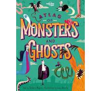 Lonely Planet Kids Atlas of Monsters and Ghosts