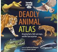 Lonely Planet Kids Deadly Animal Atlas: Amazing Facts, Fold Out Maps & Lift the Flaps | Meet Snakes, Sharks, Tigers, Jellyfish & More | Packed with Beautiful Illustrations