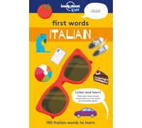 Lonely Planet Kids First Words - Italian: 100 Italian words to learn: 100 Words to Learn & Use When Travelling | Food, Transport, Animals, Weather | Features Bold Illustrations & Pronunciation Guide