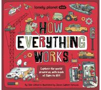 Lonely Planet Kids How Everything Works (How Things Work)
