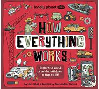 Lonely Planet Kids How Everything Works (How Things Work)